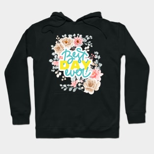 Best day ever Hoodie